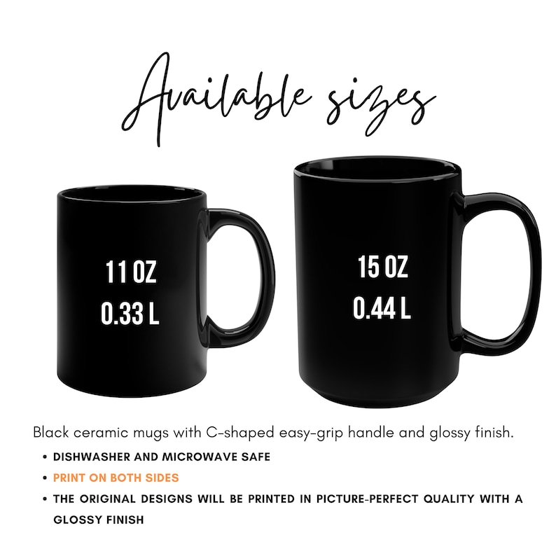 May include: Two black ceramic mugs with C-shaped handles. The mug on the left is 11 oz (0.33 L) and the mug on the right is 15 oz (0.44 L).