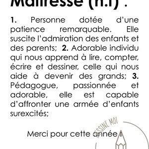 May include: A black and white illustration of a teacher with the text "Ma&icirc;tresse (n.f): 1. Personne dot&eacute;e d'une patience remarquable. Elle suscite l'admiration des enfants et des parents; 2. Adorable individu qui nous apprend &agrave; lire, compter, &eacute;crire et dessiner, celle qui nous aide &agrave; devenir des grands; 3. P&eacute;dagogue, passionn&eacute;e et adorable, elle est capable d'affronter une arm&eacute;e d'enfants surexcit&eacute;s; Merci pour cette ann&eacute;e! SYNONYME: Magicienne"