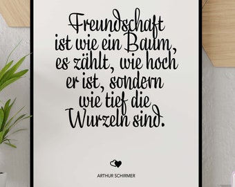 Freundschaft ist wie ein Baum, es zählt, wie hoch er ist, sondern  wie tief die  Wurzeln sind. | Poster