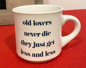 Old lover never die… mug