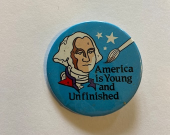 Vintage button, “America is young and unfinished”