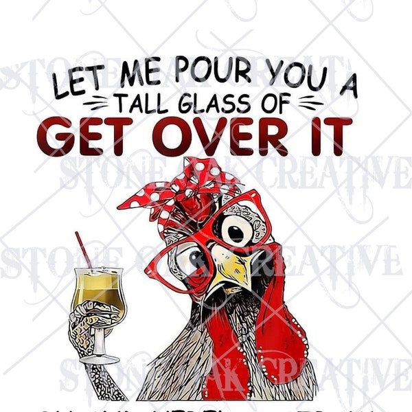 Let Me Pour You a Glass of Get Over It, Here is a Straw to Suck it Up - DIGITAL DOWNLOAD - Tumbler Wrap