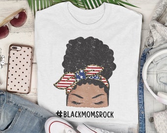 Black Moms Rock T-shirt, Happy Mother’s Day, American Flag Messy Bun Unisex Tee