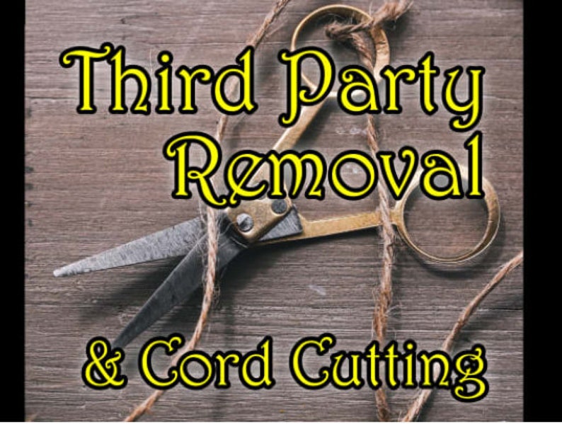 May include: A pair of gold-handled scissors cutting a length of twine, with the words "Third Party Removal & Cord Cutting" in yellow text on a wooden background. The scissors are open, ready to sever the cord.