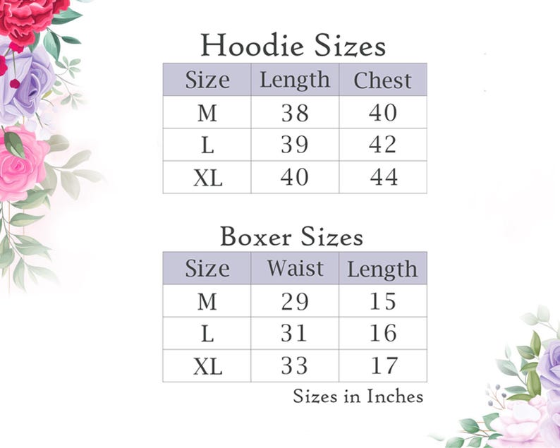 May include: A chart displaying hoodie and boxer sizes in inches. The hoodie sizes include length and chest measurements for sizes M, L, and XL. Boxer sizes include waist and length measurements for sizes M, L, and XL. Floral accents frame the chart.