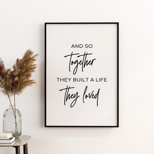 Printable Wall Art, And So Together They Built A Life They Loved Prints, Inspirational Quotes, Motivational Poster, Office, Digital Download