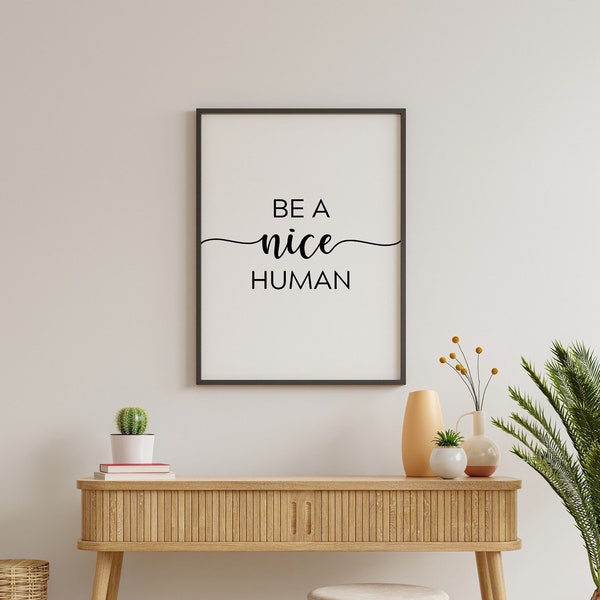 Be A Nice Human Printable Wall Art, Motivational Quotes Print, Inspirational Quote Poster, Home Office Decor, Positive, Instant Download