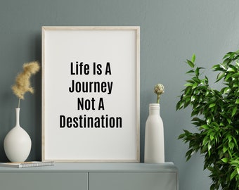 Life Is A Journey Not A Destination Printable Wall Art, Motivational Quotes Print, Inspirational Poster, Home Office Decor, Instant Download