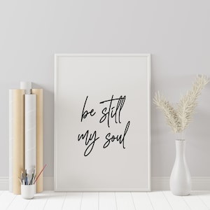 Printable Wall Art Prints, Be Still My Soul, Home Decor, Inspirational Quotes, Motivational Poster, Office, Downloadable Digital Download