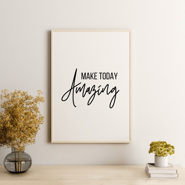 Make Today Amazing Printable Wall Art, Motivational Quotes Print, Inspirational Quote Poster, Home Office Decor, Positive Instant Download