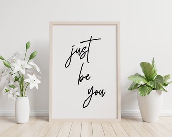 Just Be You Printable Wall Art, Motivational Quotes Print, Inspirational Quote Poster, Home Office Decor, Positive, Instant Download