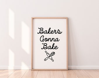 Kitchen Wall Art, Kitchen Prints, Bakers Gonna Bake Print, Kitchen Decor, Kitchen Printable, Kitchen Quotes, Downloadable Digital Download