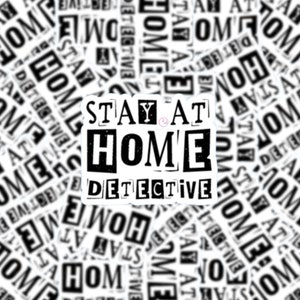 May include: A white sticker featuring the words "STAY AT HOME DETECTIVE" in a bold, black font. The background is a pattern of the words "HOME" and "DETECTIVE" in black and white.