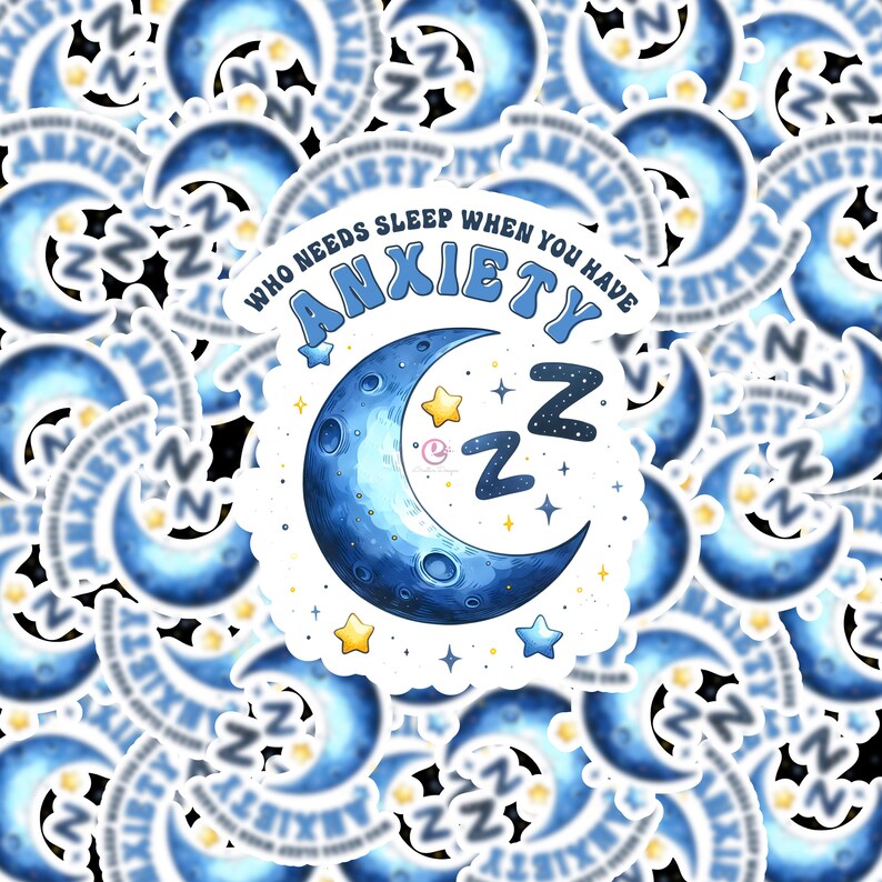 May include: A white sticker with a blue crescent moon and stars. The text on the sticker reads "Who needs sleep when you have anxiety".
