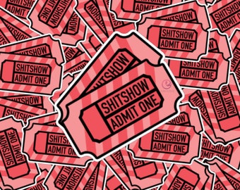 Funny Shitshow Admit One Ticket Vinyl Sticker - Water Resistant
