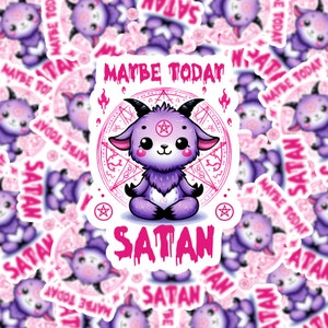 Maybe Today Satan, Funny Baphomet Vinyl Sticker, Water Resistant, Die Cut, Laptop Water Bottle Sticker, Funny Decal, Laminated