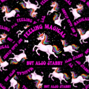 Unicorn Feeling Stabby Funny Vinyl Sticker, Water Resistant, Die Cut, Laptop, Water Bottle Decal, Scrapbook Planner Sticker, Laminated