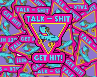 Talk-Shit Get Hit 80s Style Roller Skate Vinyl Sticker, Water Resistant, Die Cut, Laptop, Water Bottle Decal, Planner Sticker, Laminated