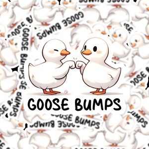 Goose Bumps, Silly Goose Vinyl Sticker, Water Resistant, Die Cut, Laptop Water Bottle, Funny, Laminated
