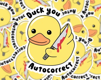 Duck You Autocorrect, Sarcastic Duck Vinyl Sticker, Water Resistant, Die Cut, Laptop Water Bottle, Funny, Laminated