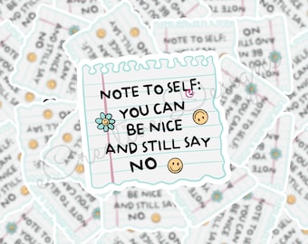 Note To Self, Be Nice And Still Say No Vinyl Sticker: Water Resistant