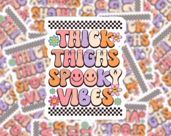 Thick Thighs Spooky Vibes Water Resistant Vinyl Sticker: Halloween
