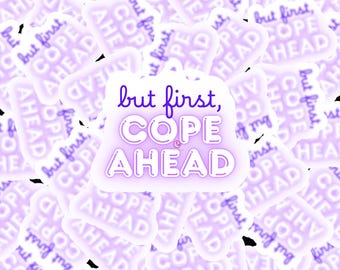 But First Cope Ahead DBT Water Resistant Vinyl Sticker: Mental Health
