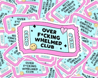 Overwhelmed Club Ticket Vinyl Sticker - Water Resistant