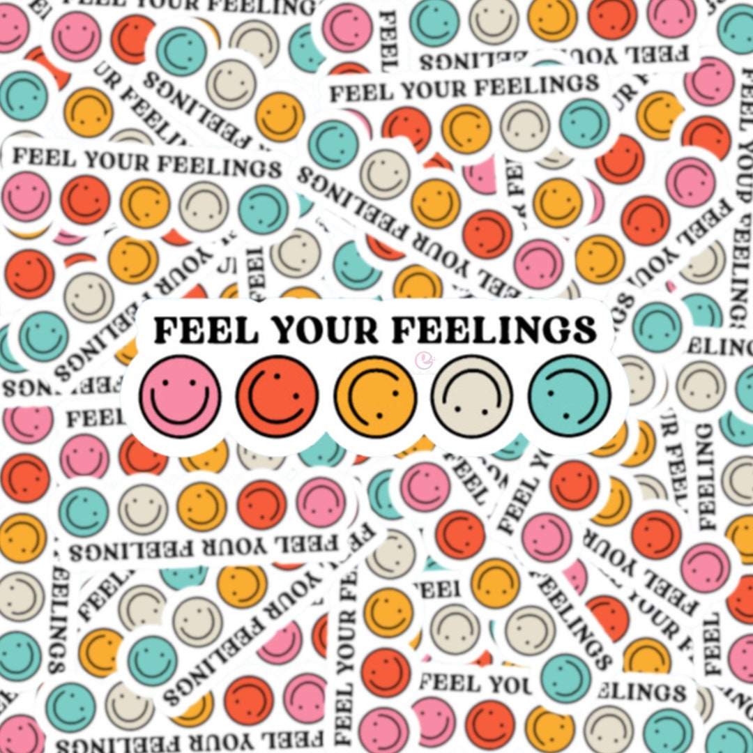 Feel Your Feelings, Mental Health Vinyl Sticker, Water Resistant, Die