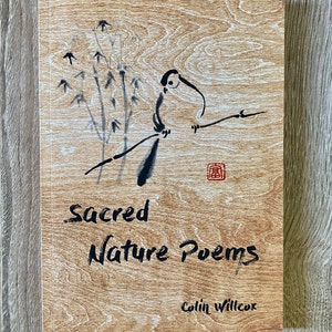 Sacred Nature Poetry by Colin Willcox - Nature Lovers - Poetry Books - Bird Lovers - Meditative Poetry - Poetry Gifts - Mindfulness - Love