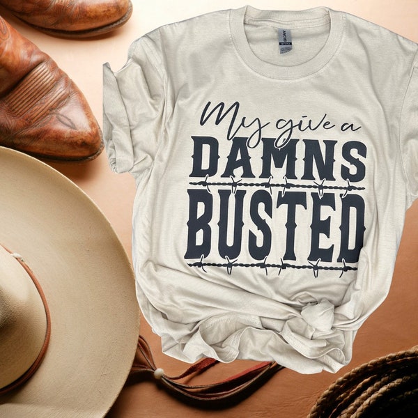 My Give A Damn’s Busted, Graphic Tshirt, Song Shirt, Country Shirt