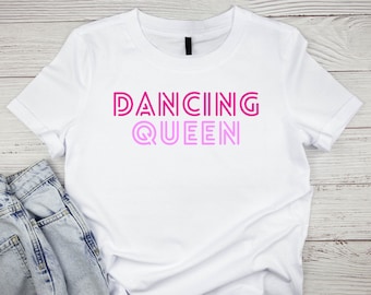 Dancing Queen, Ladies Tee Slogan, 70s Band, Tribute Night, Hen Party, Tour, Band T-shirt, Gift for Her, Mum, Daughter, Friend, Birthday