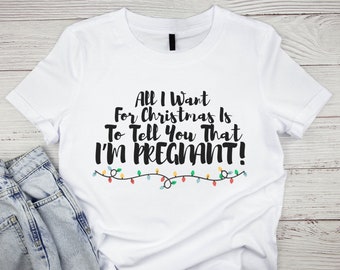 Christmas Pregnancy Announcement Tshirt, All I Want For Christmas, Christmas Baby Announcement, Christmas Mum To Be, Christmas Day Tshirt