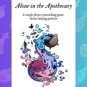 Op de afbeelding: Een illustratie voor een journaling game getiteld "Alone in the Apothecary". Het kunstwerk toont een gestileerde drankfles in blauwe en paarse tinten, versierd met botanische elementen en bellen. Een ketel giet vloeistof in de fles. De tekst bovenaan luidt "Alone in the Apothecary".