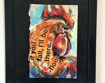 If You Fall, I'll Be There – Floor | Original Rooster Painting | Funny Rooster Art | Sassy Chicken | Mixed Media Bird Art