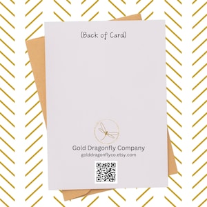 May include: The back of a white card with the text "(Back of Card)". The card is inside a brown envelope. The card features a gold dragonfly logo and the text "Gold Dragonfly Company golddragonflyco.etsy.com" with a QR code.