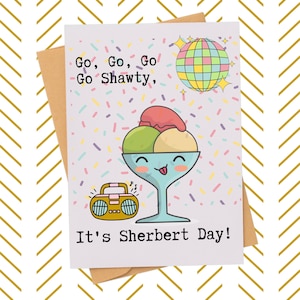 Go Shawty It&#39;s Your birthday Pun Card| Sherbert Ice Cream lover birthday| Funny Birthday Card| 50 Cent song parody| music from 2000s card