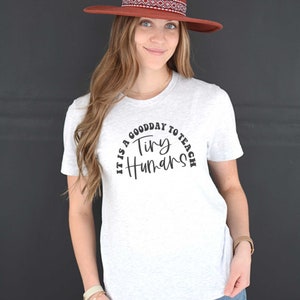 It&#39;s a Good Day to teach Tiny Humans Teacher Unisex Graphic Tee