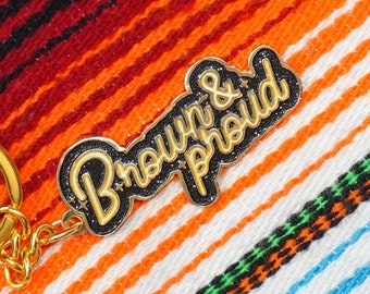 El Brown & Proud Keychain, Latino,Latina, POC, Gifts
