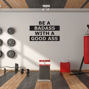 Be A Badass With A Good Ass Wall Decal Sticker, Home Gym Decor