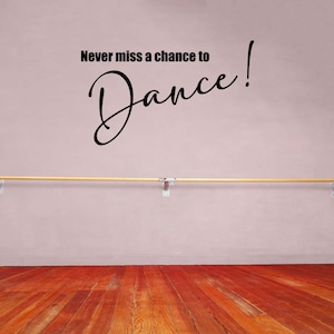 Never Miss A Chance To Dance! Wall Decal Sticker, Wall Art, Home Decor