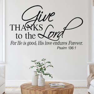 Give Thanks To The Lord For He Is Good Psalm 136:1 Wall Decal Sticker, Bible Verse Wall Art