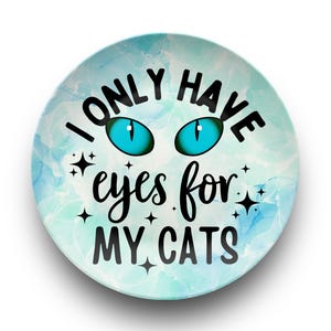 I Only Have Eyes for My Cats 10&quot; Dinner Plate, Funny Cat Lover Gift, Cat Mom Decor, Blue Kitty Plate, Unbreakable Cat Dish, Mothers Day Gift