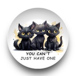You Can’t Just Have One Cat Plate, Funny Black Cat Plate, Unbreakable Plate Made in USA, Cat Lover Gift, Decorative Cat Mom Kitchen Plate