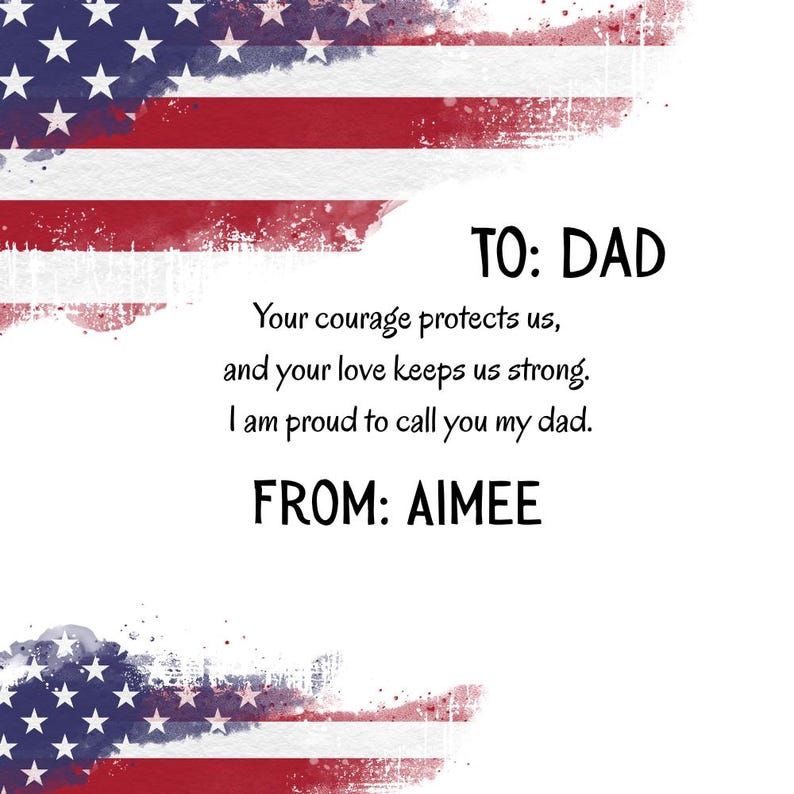 May include: A patriotic design featuring the American flag in red, white, and blue. The text reads "TO: DAD" followed by a heartfelt message and signed "FROM: AIMEE". The design is suitable for Father's Day or a similar occasion.