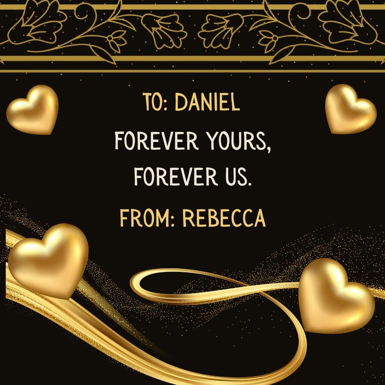 May include: A black card with gold accents and heart-shaped designs. The text reads "TO: DANIEL, FOREVER YOURS, FOREVER US, FROM: REBECCA." Decorative floral elements and ribbons add to the design.