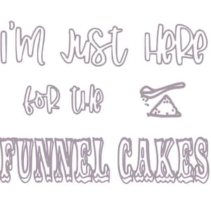 Just Here for the Funnel Cakes SVG