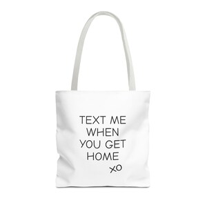 Text Me When You Get Home White Tote Bag