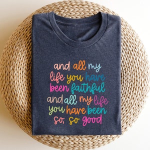 Chemises chrétiennes T-shirt verset de la Bible, et toute ma vie vous avez été fidèle brillant, et toute ma vie vous avez été fidèle, chemises chrétiennes