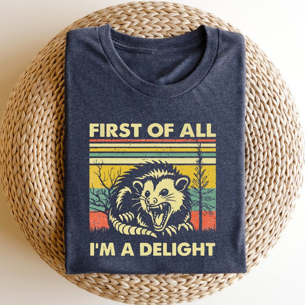 Angry Opossum Funny Opossum Shirts Angry Opossum Tshirt, First Of All I'M A Delight, Opossum Lover, First Of All I'M A Delight, Funny Opossum Shirts I'M A Delight